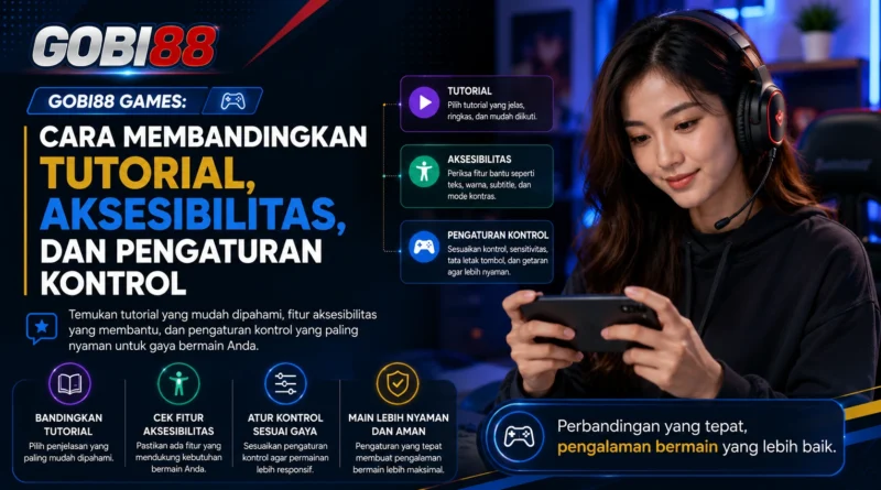 Ilustrasi perbandingan tutorial, aksesibilitas, dan pengaturan kontrol GOBI88 Games